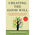 Creating the Good Will: The Most Comprehensive Guide to Both the Financial and Emotional Sides of Passing on Your Legacy