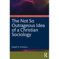 The Not So Outrageous Idea of a Christian Sociology