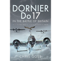 Dornier Do 17 in the Battle of Britain: The 'Flying Pencil' in the Spitfire Summer