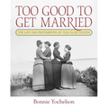Too Good to Get Married: The Life and Photographs of Miss Alice Austen