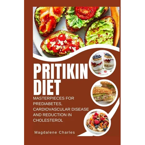 Pritikin Diet: Masterpieces for Prediabetes, Cardiovascular Disease and Reduction in Cholesterol