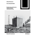Die Unbesetzte Stadt: Postfundamentalistisches Denken Und Das Urbanistische Feld