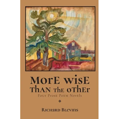 More Wise Than The Other: Four Prose Poem Novels