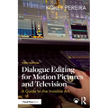 Dialogue Editing for Motion Pictures and Television: A Guide to the Invisible Art