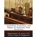 Inspection, Evaluation, and Repair of Hydraulic Steel Structures