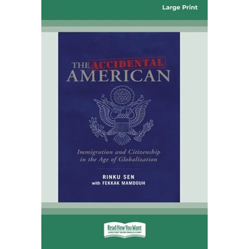 The Accidental American: Immigration and Citizenship in the Age of Globalization (16pt Large Print Edition)