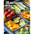 50 Kids Lunchbox Recipes