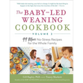 The Baby-Led Weaning Cookbook, Volume Two: 99 More No-Stress Recipes for the Whole Family
