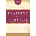 Training for Service: A Basic Bible Overview for Every Christian: 26-Session Certification Program