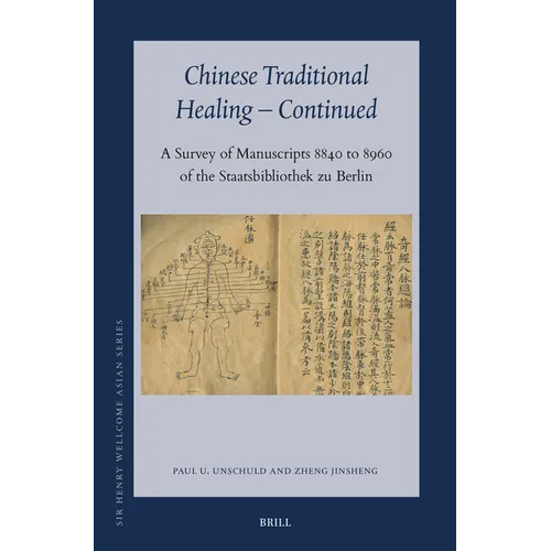 Chinese Traditional Healing - Continued: A Survey of Manuscripts 8840 to 8960 of the Staatsbibliothek Zu Berlin