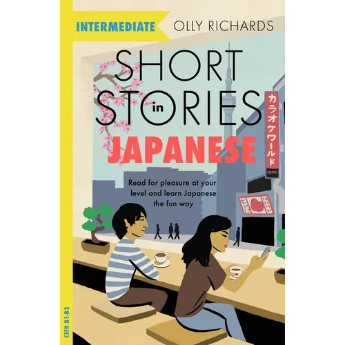 Short Stories in Japanese for Intermediate Learners: Read for Pleasure at Your Level, Expand Your Vocabulary and Learn Japanese the Fun Way!