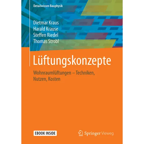 Lüftungskonzepte: Wohnraumlüftungen: Techniken - Nutzen - Normen - Kosten
