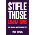 Stifle Those Limitations: Believing in possibilities