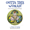 Outta This World, Stories of Whimsy, Mischief and Magic