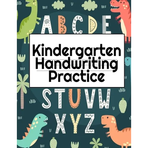Kindergarten Handwriting Practice: A-Z Alphabet Writing With Cute Pictures - Draw & Doodle Board For First ABC Words - 8.5"x11", 130 Pages Pre-K Traci