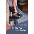 At the Foot of the Father: 60 Day Devotional Walking toward a Lifestyle