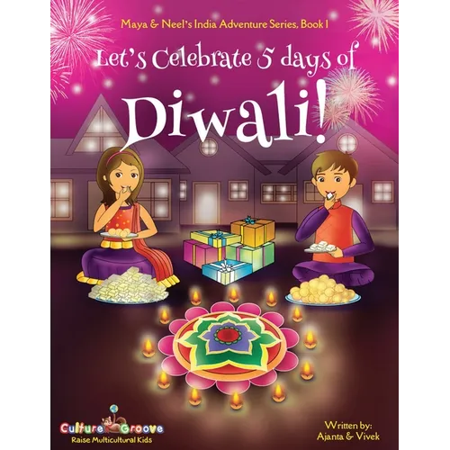 Let's Celebrate 5 Days of Diwali! (Maya & Neel's India Adventure Series, Book 1)