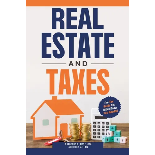 Real Estate And Taxes: The Tax Guide You Didn't Know You Needed