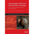 Arqueología Urbana en San Salvador Nextengo: Excavación y análisis de materiales de un predio en Azcapotzalco, México