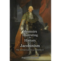 Memoirs Illustrating the History of Jacobinism - Part 2: The Antimonarchical Conspiracy