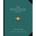 The Knights Templars: Their Churches And Their Privileges