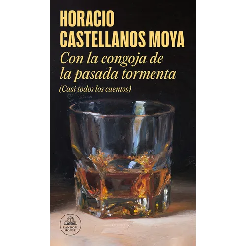 Con La Congoja de la Pasada Tormenta (Casi Todos Los Cuentos) / With the Anguish of the Past Storm (Almost All the Stories)