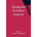 Gleanings from the Works of George Fox