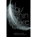 This Thin Place: A chronicle of love, hope and despair in a time of cancer