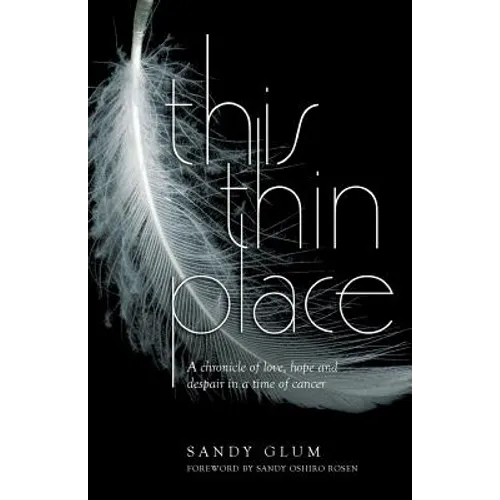 This Thin Place: A chronicle of love, hope and despair in a time of cancer