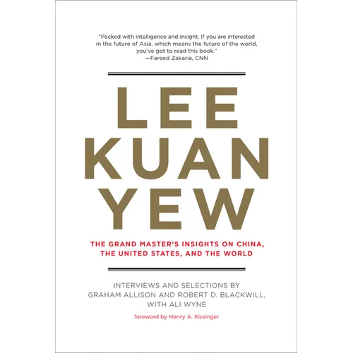 Lee Kuan Yew: The Grand Master's Insights on China, the United States, and the World
