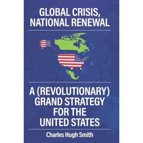 Global Crisis, National Renewal: A (Revolutionary) Grand Strategy for the United States