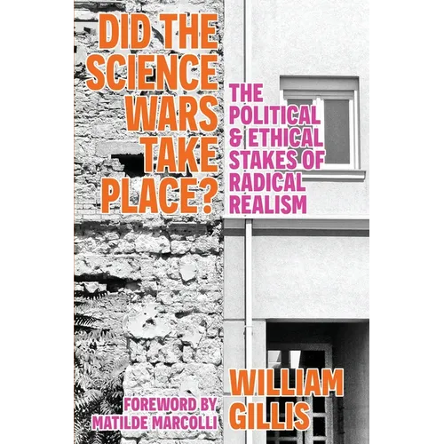 Did The Science Wars Take Place?: The Political and Ethical Stakes of Radical Realism