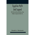 Egyptian Myth And Legend With Historical Narrative Notes On Race Problems Comparative Beliefs Etc.