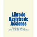 Libro de Registro de Acciones: Sociedades Anonimas Panama