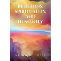 Religions, Spirituality, and Humanity
