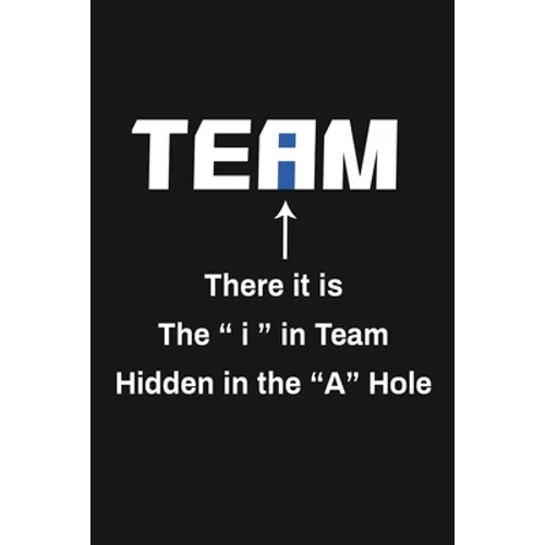 There It Is The I In Team Hidden In The A Hole: Funny Team Appreciation Gifts