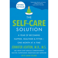 The Self-Care Solution: A Year of Becoming Happier, Healthier, and Fitter--One Month at a Time