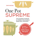 One Pot Supreme: The Complete Cookbook for Skillets, Slow Cookers, Sheet Pans, and More!