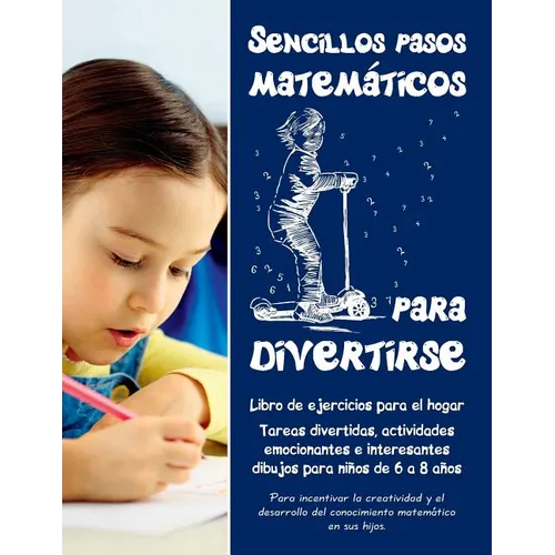 Sencillos pasos matemáticos para divertirse: Libro de ejercicios para el hogar - Tareas divertidas, actividades emocionantes e interesantes dibujos pa