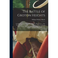 The Battle of Groton Heights: A Collection of Narratives, Official Reports, Records, &c., of the Storming of Fort Griswold, and the Burning of New L