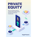 Private equity - New & Complete guide to working with private equity, buyouts and Minority Investments