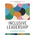 Inclusive Leadership in Academic Libraries