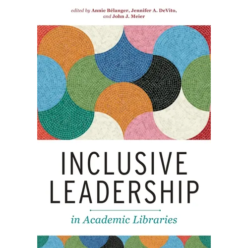Inclusive Leadership in Academic Libraries
