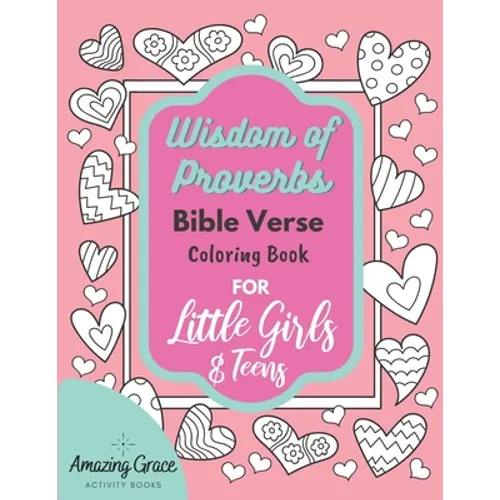 Wisdom of Proverbs Bible Verse Coloring Book for Little Girls & Teens: 40 Unique Coloring Pages & Scriptures with Spiritual Lessons Kids Should Know f
