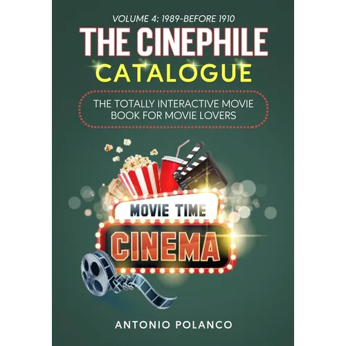 The Cinephile Catalogue: The Totally Interactive Movie Book for Movie Lovers - Volume 4: 1989-Before 1910