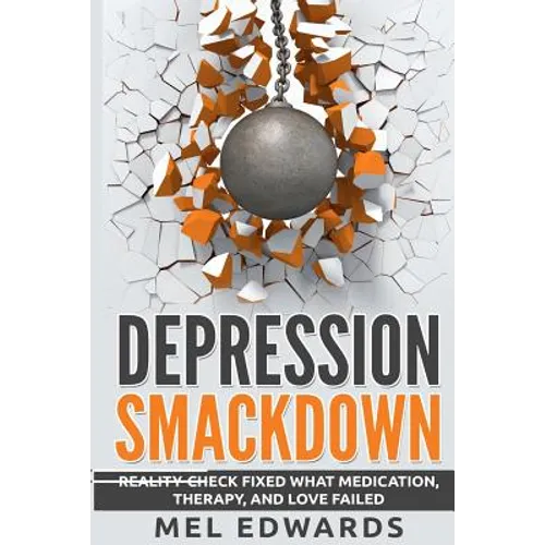 Depression Smackdown: Reality-Check Fixed What Medication, Therapy, and Love Failed