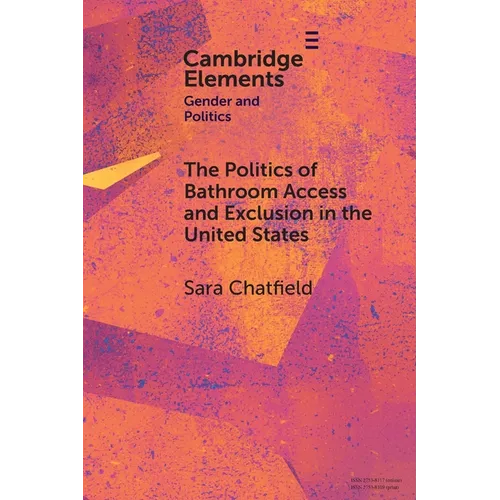 The Politics of Bathroom Access and Exclusion in the United States