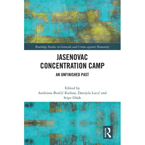 Jasenovac Concentration Camp: An Unfinished Past