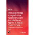 The Issues of Illegal Immigration and Its Solutions in the Minority-Border Regions in Yunnan Province, China: A Look at Hekou Yao Autonomous County