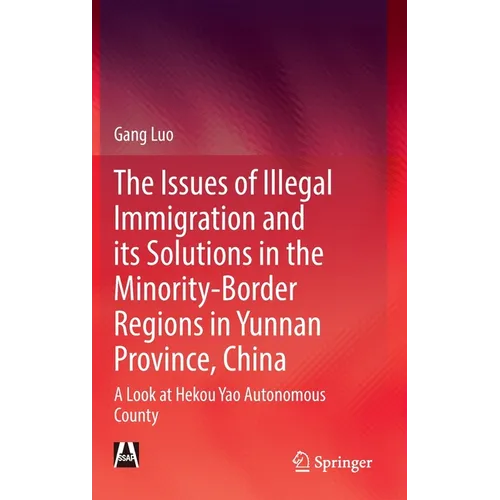 The Issues of Illegal Immigration and Its Solutions in the Minority-Border Regions in Yunnan Province, China: A Look at Hekou Yao Autonomous County